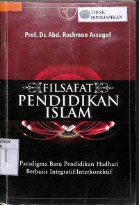 Image of FILSAFAT PENDIDIKAN ISLAM : Paradigma Baru Pendidikan Hadhari Berbasis Intergratif-Interkonektif
