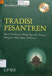 Image of TRADISI PESANTREN STUDI PANDANGAN HIDUP KYAI DAN VISINYA MENGENAI MASA DEPAN INDONESIA