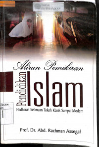 Image of ALIRAN PEMIKIRAN PENDIDIKAN ISLAM : Hadharah Keilmuan Tokoh Politik Sampai Modern
