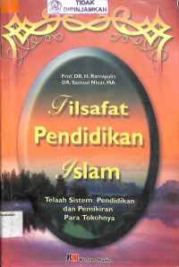 Image of FILSAFAT PENDIDIKAN ISLAM : Telaah Sistem Pendidikan Dan Pemikiran Para Tokohnya