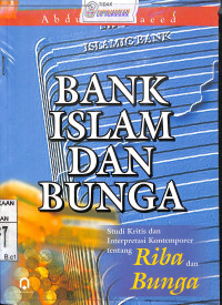 Image of BANK ISLAM DAN BUNGA : Studi Kritis dan Interpretasi Kontemporer tentang Riba dan Bunga