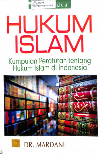 Image of HUKUM ISLAM : Kumpulan Peraturan Tentang Hukum Islam Di Indonesia