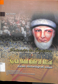 Image of HISTORISITAS DAN SIGNIFIKANSI KITAB MANAQIB SYEKH ABDUL QADIR AL-JAELANI DALAM HISTORIOGRAFI ISLAM