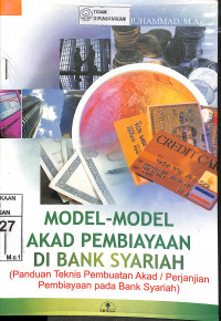 Image of MODEL-MODEL AKAD PEMBIAYAAN DI BANK SYARIAH : Panduan Teknis Pembuatan Akad/Perjanjian Pembiayaan pada Bank Syariah