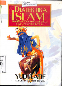 Image of DIALEKTIKA ISLAM: Tafsir Sosiologis Atas Sekularisasi dan Islamis di Indonesia