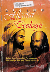 Image of DIALOG FILSAFAT DENGAN TEOLOGIS : Tuhan dan Alam dalam Perbincangan Filososf Ibnu Sina dan Teolog Al-Ghazali