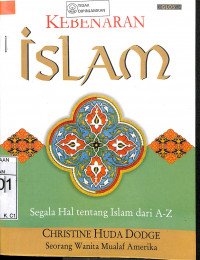 Image of KEBENARAN ISLAM : Segala Hal tentang Islam dari A-Z = THE EVERYTHING ISLAM BOOK