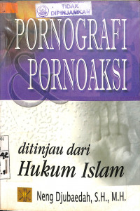 Image of PORNOGRAFI PORNOAKSI : ditinjau dari hukum Islam