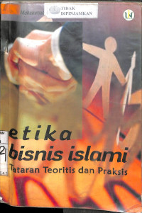 Image of ETIKA BISNIS ISLAMI: Tataran Teoritis Dan Praktis