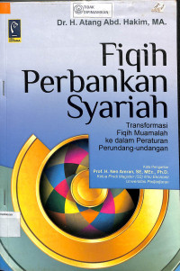 Image of FIQIH PERBANKAN SYARI'AH: Transformasi Fiqih Muamalah Ke Dalam Peraturan Perundang-Undangan