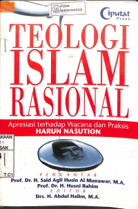 Image of TEOLOGI ISLAM RASIONAL : Apresiasi Terhadap Wacana Dan Praktis Harun Nasution