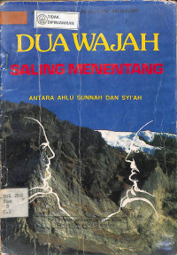 Image of DUA WAJAH SALING MENENTANG ANTARA AHLU SUNNAH DAN SYI'AH