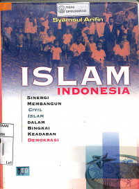 Image of ISLAM INDONESIA: Sinergi Membangun Civil Islam dalam Bingkai Keadaban Demokrasi