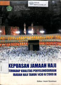 Image of KEPUASAN JAMAAH HAJI TERHADAP KUALITAS PENYELENGGARAAN IBADAH HAJI TAHUN 1430 H/2009 M