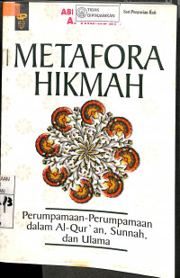 Image of METAFORA HIKMAH : Perumpamaan-perumpamaan dalam Al-Qur'an sunnah dan Ulama
