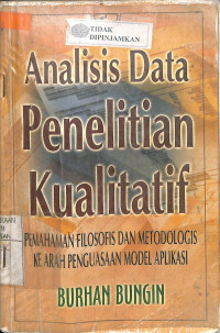 Image of ANALISIS DATA PENELITIAN KUALITATIF PEMAHAMAN FILOSOFIS DAN METODOLOGIS KE ARAH PENGUASAAN MODEL APLIKASI