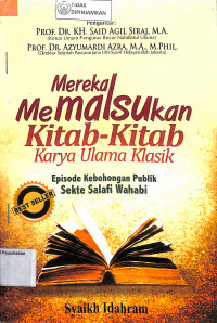 Image of MEREKA MEMALSUKAN KITAB-KITAB KARYA ULAMA KLASIK : Episode Kebohongan Publik Sekte Salafi Wahabi