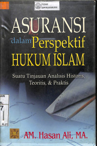 Image of ASURANSI DALAM PERSPEKTIF HUKUM ISLAM : Suatu Tinjauan Analisis Historis, Teoritis, & Praktis