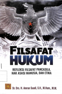 Image of FILSAFAT HUKUM : Refleksi Filsafat Pancasila Asasi Manusia, dan Etika