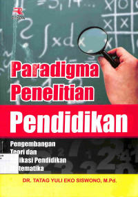 Image of PARADIGMA PENELITIAN PENDIDIKAN : Pengembangan Teori dan Aplikasi Pendidikan Matematika
