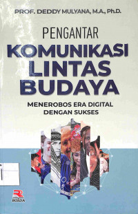 Image of PENGANTAR KOMUNIKASI LINTAS BUDAYA : Menerobos Era Digital dengan Sukses