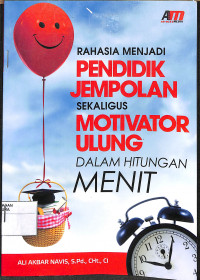 Image of RAHASIA MENJADI PENDIDIK JEMPOLAN SEKALIGUS MOTIVATOR ULUNG DALAM HITUNGAN MENIT
