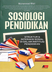 Image of SOSIOLOGI PENDIDIKAN : struktur & Interaksi Sosial di Dalam Institusi Pendidikan
