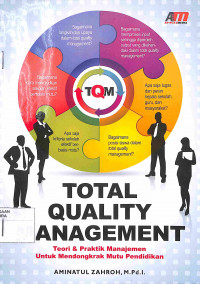 Image of TOTAL QUALITY MANAGEMENT : Teori & Praktik Manajemen Untuk Mendongkrak Mutu Pendidikan