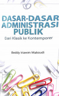 Image of DASAR-DASAR ADMINISTRASI PUBLIK : Dari Klasik ke Kontemporer
