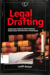 Image of LEGAL DRAFTING : Teori dan Praktik Penyusunan Peraturan Perundang-Undangan