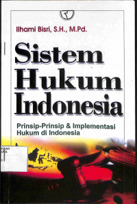 Image of SISTEM HUKUM INDONESIA : Prinsip-Prinsip & Implementasi Hukum di Indonesia