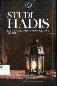 Image of STUDI HADIS : Ontologi Epistemologi, dan Aksiologi