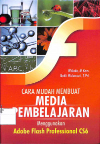 Image of CARA MUDAH MEMBUAT MEDIA PEMBELAJARAN MENGGUNAKAN ADOBE FLASH PROFESSIONAL CS6
