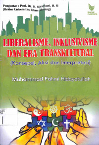 Image of LIBERALISME, INKLUSIVISME DAN ERA TRANSKULTURAL (Konsepsi, Aksi dan Interpretasi)