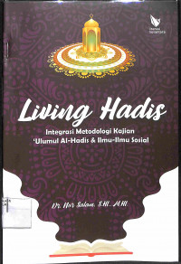 Image of LIVING HADIS : Integrasi Metodologi Kajian Ulumul Hadis & Ilmu-ilmu Sosial