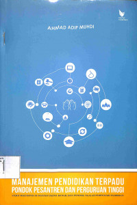 Image of MANAJEMEN PENDIDIKAN TERPADU PONDOK PESANTREN DAN PERGURUAN TINGGI : Studi Multisitus di Ma'had Dalwa Bangil dan Pondok  Ngalah Purwosari Pasuruan