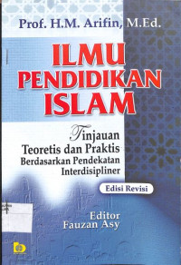 Image of ILMU PENDIDIKAN ISLAM : Tinjauan Teoretis dan Praktis Berdasarkan Pendekatan Interdisipliner