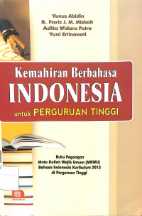 Image of KEMAHIRAN BERBAHASA INDONESIA UNTUK PERGURUAN TINGGI : Buku Pegangan Mata Kuliah Wajib Umum (MKWU) Bahasa Indonesia Kurikulum 2013 di Perguruan Tinggi