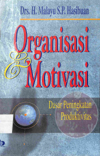 Image of ORGANISASI & MOTIVASI : Dasar Peningkatan Produktivitas