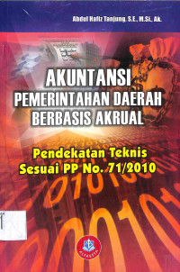 Image of AKUNTANSI PEMERINTAHAN DAERAH BERBASIS AKRUAL : Pendekatan Teknis Sesuai PP No. 71/2010