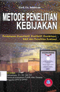 Image of METODE PENELITIAN KEBIJAKAN : Pendekatan Kuantitatif, Kualitatif, Kombinasi, R & D dan Penelitian Evaluasi