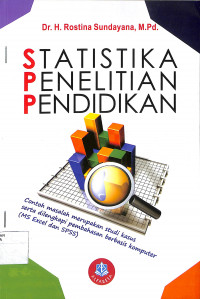 Image of STATISTIKA PENELITIAN PENDIDIKAN : Contoh Masalah merupakan Studi Kasus serta Dilengkapi Pembahasan Berbasis Komputer (MS Excel dan SPSS)
