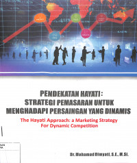 Image of PENDEKATAN HAYATI : Strategi Pemasaran Untuk Menghadapi Persaingan Yang Dinamis