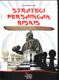 Image of STRATEGI PERSAINGAN BISNIS : Dari Sudut Pandang Teori Modern dan Strategi Perang Sun Tzu