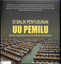 Image of DIBALIK PENYUSUNAN UU PEMILU :Proses Negosiasi dan Konfigurasi Antarfraksi