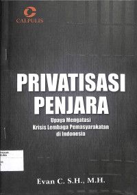 Image of PRIVATISASI PENJARA : Upaya Mengatasi Krisis Lembaga Pemasyarakatan di Indonesia