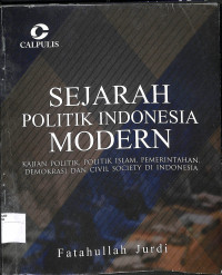 Image of SEJARAH POLITIK INDONESIA MODERN : Kajian Politik, Politik Islam, Pemerintahan, Demokrasi dan Civil Society di Indonesia