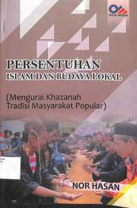 Image of PERSENTUHAN ISLAM DAN BUDAYA LOKAL :  Mengurai Khazanah Tradisi Masyarakat Popular