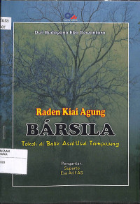 Image of RADEN KIAI AGUNG BARSILA : Tokoh di Balik Asal-Usul Tampojung