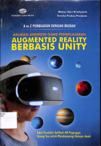 Image of A TO Z PEMBUATAN DENGAN MUDAH APLIKASI ANDROID GAME PEMBELAJARAN AUGMENTED REALITY BERBASIS UNITY : Edisi Produksi Aplikasi AR Pegangan Orang Tua untuk Mendampingi  Belajar Anak